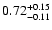 $\rm0.72_{-0.11 }^{+0.15 }$