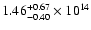 $\rm 1.46_{-0.40 }^{+0.67 } \times 10^{14}$