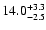 $\rm 14.0_{-2.5 }^{+3.3 }$
