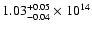 $\rm 1.03_{-0.04 }^{+0.05 } \times 10^{14}$