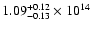 $\rm 1.09_{-0.13 }^{+0.12 } \times 10^{14}$