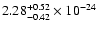 $\rm 2.28_{-0.42 }^{+0.52 } \times 10^{-24}$