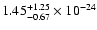 $\rm 1.45_{-0.67 }^{+1.25 } \times 10^{-24}$