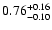 $\rm0.76_{-0.10 }^{+0.16 }$