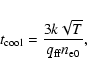 \begin{displaymath}t_{\rm cool}=\frac{3k\sqrt{T}}{q_{\rm ff} n_{\rm e0}},
\end{displaymath}