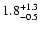 $\rm 1.8_{-0.5 }^{+1.3 }$