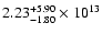 $\rm 2.23_{-1.80 }^{+5.90 } \times 10^{13}$