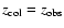 $z_{\rm col} = z_{\rm obs}$