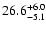 $\rm 26.6_{-5.1 }^{+6.0 }$