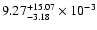 $\rm 9.27_{-3.18 }^{+15.07 } \times 10^{-3}$