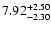 $\rm 7.92_{-2.30 }^{+2.50 }$
