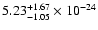 $\rm 5.23_{-1.05 }^{+1.67 } \times 10^{-24}$