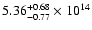 $\rm 5.36_{-0.77 }^{+0.68 } \times 10^{14}$