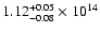 $\rm 1.12_{-0.08 }^{+0.05 } \times 10^{14 }$