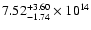 $\rm 7.52_{-1.74 }^{+3.60 } \times 10^{14}$