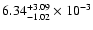$\rm 6.34_{-1.02 }^{+3.09 } \times 10^{-3}$