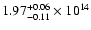 $\rm 1.97_{-0.11 }^{+0.06 } \times 10^{14 }$