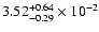 $\rm 3.52_{-0.29 }^{+0.64 } \times 10^{-2 }$