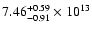 $\rm 7.46_{-0.91 }^{+0.59 } \times 10^{13 }$