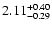 $\rm 2.11_{-0.29 }^{+0.40 }$