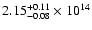 $\rm 2.15_{-0.08 }^{+0.11 } \times 10^{14 }$