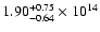 $\rm 1.90_{-0.64}^{+0.75} \times 10^{14}$