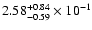 $\rm 2.58_{-0.59}^{+0.84} \times 10^{-1}$