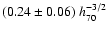 $(0.24\pm 0.06)~h_{70}^{-3/2}$