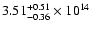 $\rm 3.51_{-0.36}^{+0.51} \times 10^{14}$