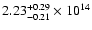 $\rm 2.23_{-0.21}^{+0.29} \times 10^{14}$