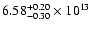 $\rm 6.58_{-0.30}^{+0.20} \times 10^{13}$