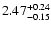 $\rm 2.47_{-0.15}^{+0.24}$