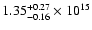 $\rm 1.35_{-0.16}^{+0.27} \times 10^{15}$