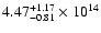 $\rm 4.47_{-0.81}^{+1.17} \times 10^{14}$