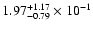 $\rm 1.97_{-0.79}^{+1.17} \times 10^{-1}$