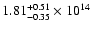 $\rm 1.81_{-0.35}^{+0.51} \times 10^{14}$