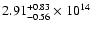 $\rm 2.91_{-0.56}^{+0.83} \times 10^{14}$
