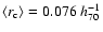 $\langle r_{\rm c}
\rangle=0.076~h_{70}^{-1}$