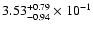 $\rm 3.53_{-0.94}^{+0.79} \times 10^{-1}$