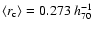 $\langle r_{\rm c}\rangle
=0.273~h_{70}^{-1}$