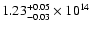 $\rm 1.23_{-0.03}^{+0.05} \times 10^{14}$
