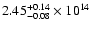 $\rm 2.45_{-0.08}^{+0.14} \times 10^{14}$
