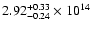 $\rm 2.92_{-0.24}^{+0.33} \times 10^{14}$
