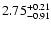 $\rm 2.75_{-0.91}^{+0.21}$