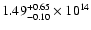 $\rm 1.49_{-0.10}^{+0.65} \times 10^{14}$