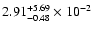 $\rm 2.91_{-0.48}^{+5.69} \times 10^{-2}$