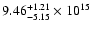 $\rm 9.46_{-5.15}^{+1.21} \times 10^{15}$