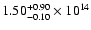 $\rm 1.50_{-0.10}^{+0.90} \times 10^{14}$