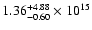 $\rm 1.36_{-0.60}^{+4.88} \times 10^{15}$