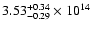 $\rm 3.53_{-0.29}^{+0.34} \times 10^{14}$